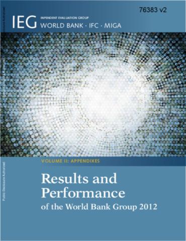 Results And Performance Of The World Bank Group 2012 : Volume II ...